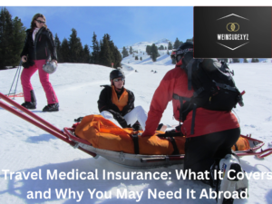Travel Medical Insurance: What It Covers and Why You May Need It Abroad